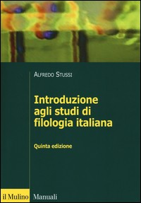 INTRODUZIONE AGLI STUDI DI FILOLOGIA ITALIANA di STUSSI ALFREDO