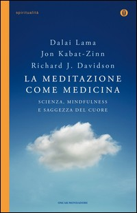 MEDITAZIONE COME MEDICINA di DALAI LAMA - KABAT ZINN J. - DAVIDSON R.