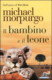 BAMBINO E IL LEONE di MORPURGO MICHAEL