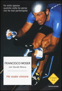 HO OSATO VINCERE di MOSER FRANCESCO - MOSCA D.