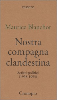 NOSTRA COMPAGNA CLANDESTINA - SCRITTI POLITICI ( 1958 - 1993 )