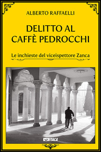 DELITTO AL CAFFE\' PEDROCCHI - LE INCHIESTE DEL VICEISPETTORE ZANCA