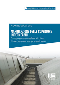 MANUTENZIONE DELLE COPERTURE IMPERMEABILI - COME PROGETTARE E REALIZZARE IL PIANO DI MANUTENZIONE