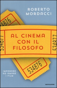 AL CINEMA CON IL FILOSOFO - IMPARARE AD AMARE I FILM di MORDACCI ROBERTO