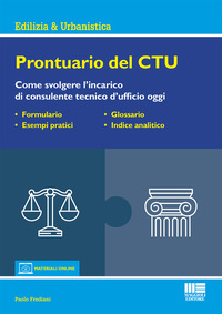 PRONTUARIO DEL CTU - COME SVOLGERE L\'INCARICO DI CONSULENTE TECNICO D\'UFFICIO OGGI