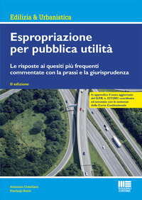 ESPROPRIAZIONE PER PUBBLICA UTLITA\' - LE RISPOSTE AI QUESITI PIU\' FREQUENTI COMMENTATE CON LA