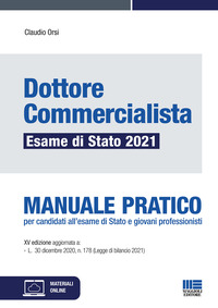 DOTTORE COMMERCIALISTA - ESAME DI STATO 2021 MANUALE PRATICO