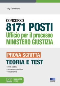 CONCORSO 8171 POSTI UFFICIO PER IL PROCESSO MINISTERO GIUSTIZIA - PROVA SCRITTA TEORIA E TEST