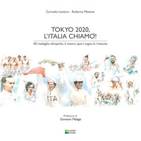 TOKYO 2020 L\'ITALIA CHIAMO\' - 40 MEDAGLIE OLIMPICHE IL NOSTRO SPORT SEGNA LA RINASCITA
