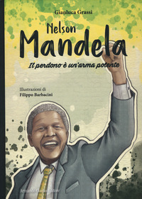 NELSON MANDELA - IL PERDONO E\' UN\'ARMA POTENTE