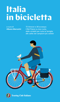 ITALIA IN BICICLETTA - 72 ITINERARI E 26 ECOWAYS