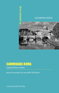 CAMMINARE ROMA - A PASSO LENTO O VELOCE
