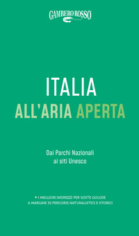 ITALIA ALL\'ARIA APERTA - DAI PARCHI NAZIONALI AI SITI UNESCO