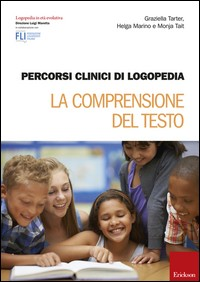 COMPRENSIONE DEL TESTO - PERCORSI CLINICI DI LOGOPEDIA di TARTER G. - MARINO H. - TAIT M