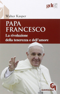 PAPA FRANCESCO - LA RIVOLUZIONE DELLA TENEREZZA E DELL\'AMORE