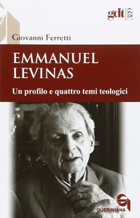 EMMANUEL LEVINAS - UN PROFILO E QUATTRO TEMI TEOLOGICI