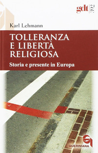 TOLLERANZA E LIBERTA\' RELIGIOSA - STORIA E PRESENTE IN EUROPA