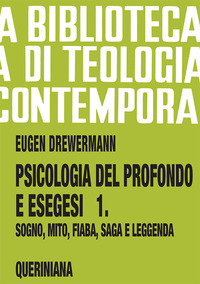 PSICOLOGIA DEL PROFONDO E ESEGESI - VOL. 1: LA VERITA\' DELLE FORME SOGNO MITO FIABA SAGA