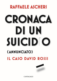 CRONACA DI UN SUICIDIO ANNUNCIATO - IL CASO DAVID ROSSI