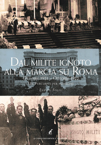 DAL MILITE IGNOTO ALLA MARCIA SU ROMA - OTTOBRE 1921-OTTOBRE 1922