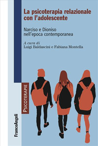 PSICOTERAPIA RELAZIONALE CON L\'ADOLESCENTE - NARCISO E DIONISO NELL\'EPOCA CONTEMPORANEA