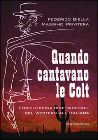 QUANDO CANTAVANO LE COLT - ENCICLOPEDIA CINE MUSICALE DEL WESTERN ALL\'ITALIANA