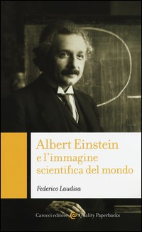 ALBERT EINSTEIN E L\'IMMAGINE SCIENTIFICA DEL MONDO di LAUDISA FEDERICO