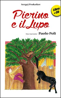 PIERINO E IL LUPO + CD di PROKOFIEV S. - POLI P.