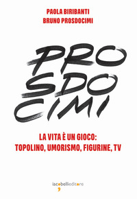 PROSDOCIMI - LA VITA E\' UN GIOCO - TOPOLINO UMORISMO FIGURINE TV