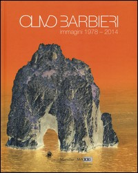 OLIVO BARBIERI - IMMAGINI 1978 - 2014 di BARBIERI OLIVO