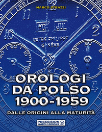 OROLOGI DA POLSO 1900 - 1959 - DALLE ORIGINI ALLA MATURITA\'