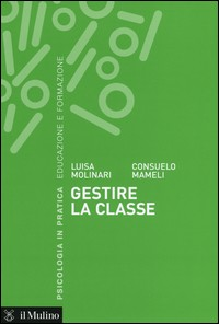 GESTIRE LA CLASSE di MOLINARI L. - MAMELI C.