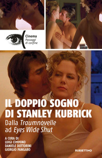 DOPPIO SOGNO DI STANLEY KUBRICK - DALLA TRAUMNOVELLE AD EYES WIDE SHUT