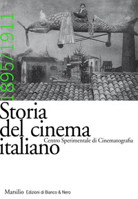 STORIA DEL CINEMA ITALIANO 1895 - 1911 - CENTRO SPERIMENTALE DI CINEMATOGRAFIA