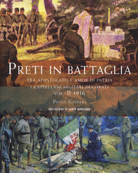 PRETI IN BATTAGLIA - TRA APOSTOLATO E AMOR DI PATRIA 2 1916 I CAPPELANI MILITARI DECORATI