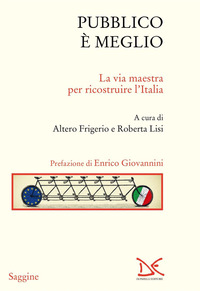 PUBBLICO E\' MEGLIO - LA VIA MAESTRA PER RICOSTRUIRE L\'ITALIA