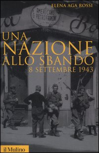 NAZIONE ALLO SBANDO - 8 SETTEMBRE 1943