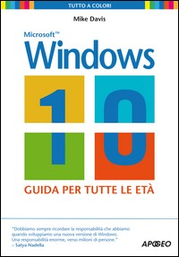 WINDOWS 10 - GUIDA PER TUTE LE ETA\' di DAVIS MIKE