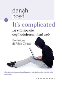 IT\'S COMPLICATED - LA VITA SOCIALE DEGLI ADOLESCENTI SUL WEB
