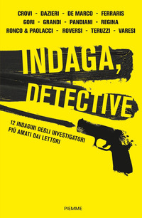 INDAGA DETECTIVE - 12 INDAGINI DEGLI INVESTIGATORI PIU\' AMATI DAI LETTORI