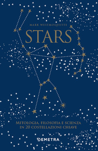STARS - MITOLOGIA FILOSOFIA E SCIENZA IN 20 COSTELLAZIONI CHIAVE