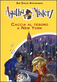 CACCIA AL TESORO A NEW YORK - AGATHA MISTERY 14 di STEVENSON STEVE