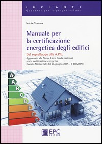 MANUALE PER LA CERTIFICAZIONE ENERGETICA DEGLI EDIFICI di VENTURA NATALE