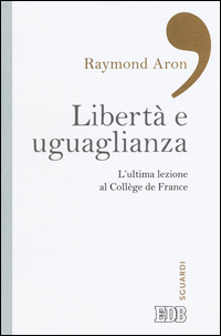 LIBERTA\' E UGUAGLIANZA - L\'ULTIMA LEZIONE AL COLLEGE DE FRANCE