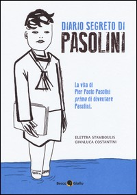 DIARIO SEGRETO DI PASOLINI - LA VITA DI PIER PAOLO PASOLINI PRIMA di STAMBOULIS E. - COSTANTINI G.