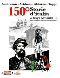 150° STORIE D\'ITALIA 1 - IL LUNGO CAMMINO