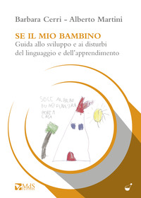 SE IL MIO BAMBINO. GUIDA ALLO SVILUPPO E AI DISTURBI DEL LINGUAGGIO E DELL\'APPRENDIMENTO