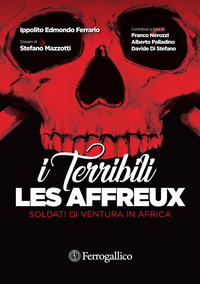 AFFREUX - I TERRIBILI. SOLDATI DI VENTURA IN AFRICA (LES)