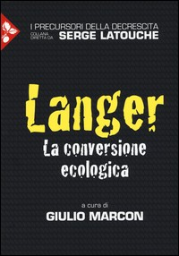 LANGER - LA CONVERSIONE ECOLOGICA di MARCON GIULIO (A CURA DI)