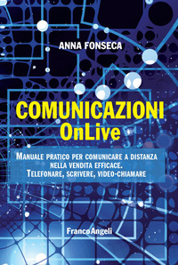 COMUNICAZIONI ONLIVE - MANUALE PRATICO PER COMUNICARE A DISTANZA NELLA VENDITA EFFICACE TELEFONARE